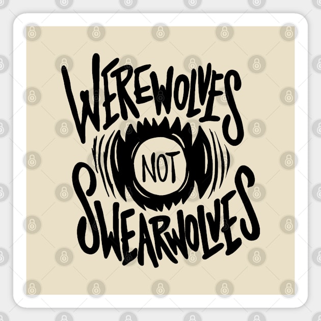 Werewolves Not Swearwolves Magnet by valentinahramov